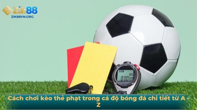 Cách chơi kèo thẻ phạt
