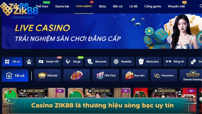 Casino ZIK88 là thương hiệu sòng bạc uy tín