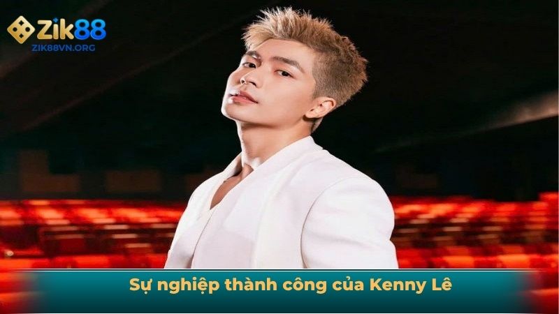 Sự nghiệp thành công của Kenny Lê