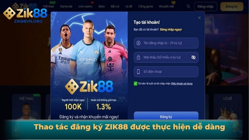 Thao tác đăng ký ZIK88 được thực hiện dễ dàng