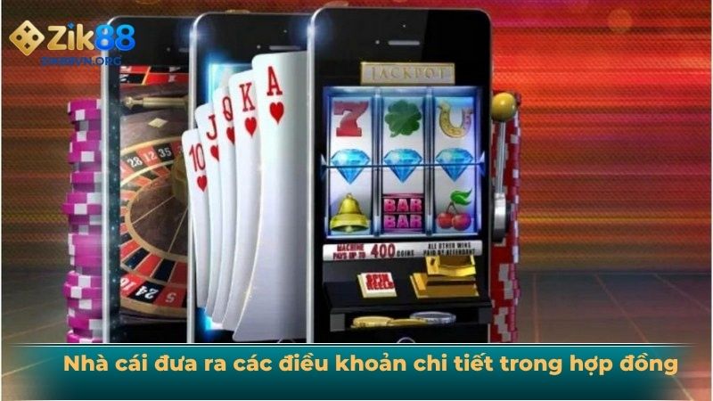 Nhà cái đưa ra các điều khoản chi tiết trong hợp đồng