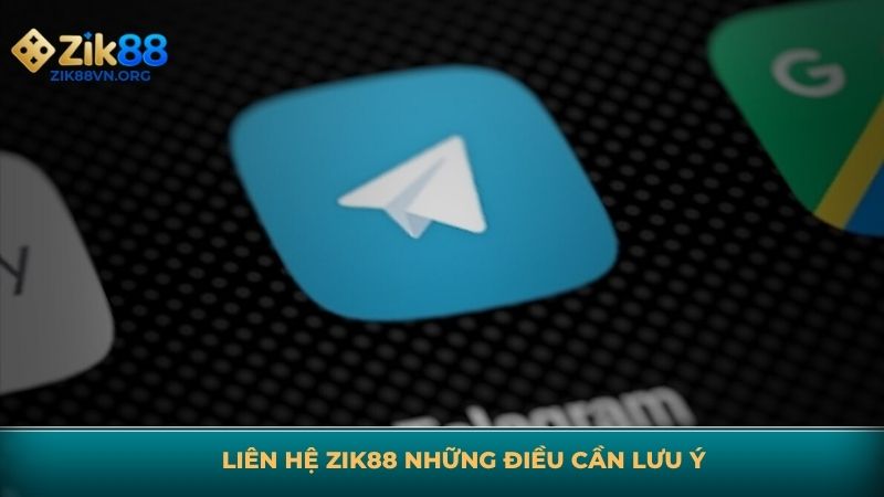 Những vấn đề cần lưu ý khi liên hệ ZIK88