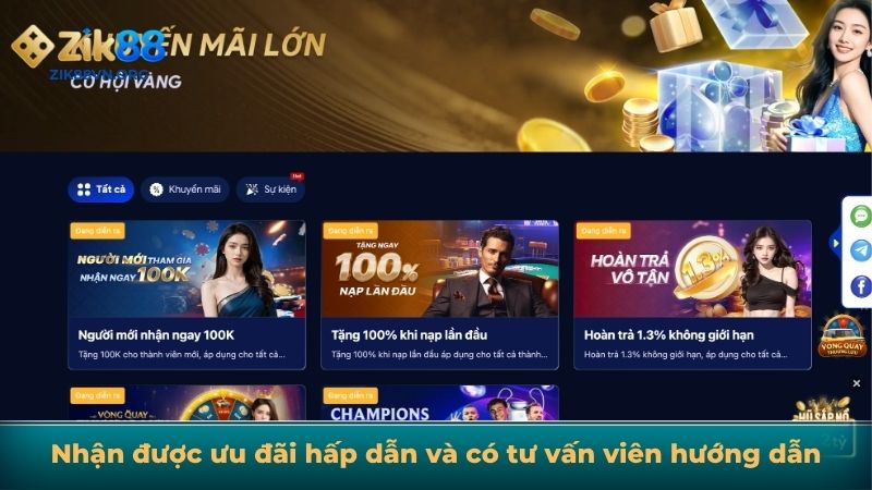 Nhận được ưu đãi hấp dẫn và có tư vấn viên hướng dẫn