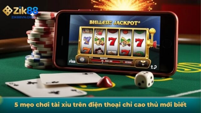 Mẹo chơi tài xỉu trên điện thoại