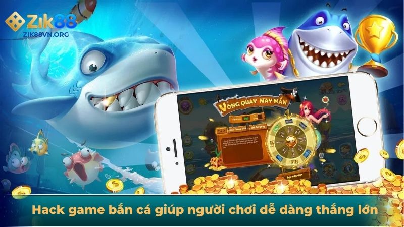 Hack game bắn cá giúp người chơi dễ dàng thắng lớn